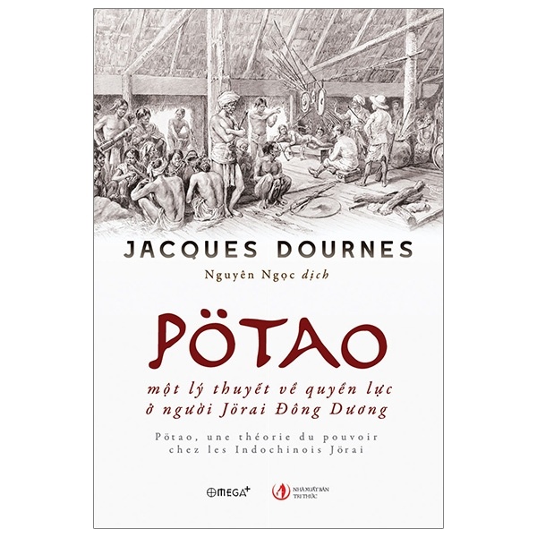 Pötao, Một Lý Thuyết Về Quyền Lực Ở Người Jörai Đông Dương - Jacques Dournes