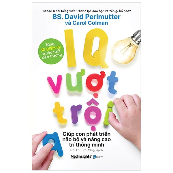 IQ Vượt Trội Giúp Con Phát Triển Não Bộ Và Nâng Cao Trí Thông Minh - David Perlmutter, Carol Colman