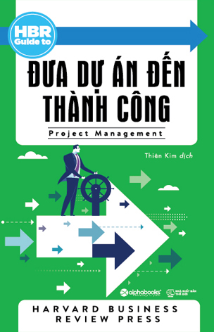 HBR Guide To - Đưa Dự Án Đến Thành Công - Harvard Business Review Press