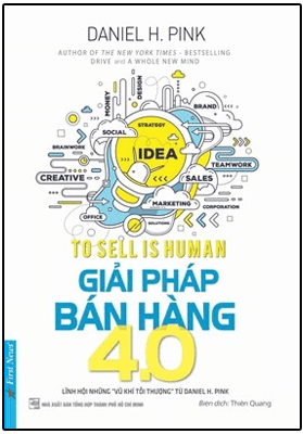 Giải Pháp Bán Hàng 4.0 (Tái Bản Từ Cuốn Từ Bản Năng Đến Nghệ Thuật Bán Hàng) - Daniel H. Pink