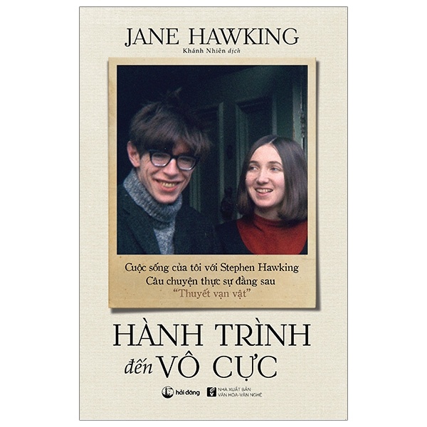 Hành Trình Đến Vô Cực - Cuộc Sống Của Tôi Với Stephen Hawking. Câu Chuyện Thực Sự Đằng Sau “Thuyết Vạn Vật” - Jane Hawking