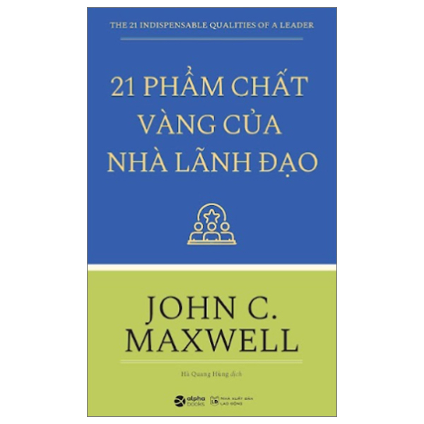 21 Phẩm Chất Vàng Của Nhà Lãnh Đạo - John C. Maxwell