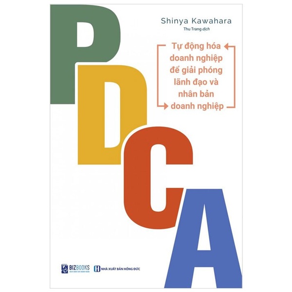 PDCA - Tự Động Hóa Doanh Nghiệp Để Giải Phóng Lãnh Đạo Và Nhân Bản Doanh Nghiệp - Shinya Kawahara