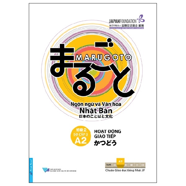 Marugoto - Ngôn Ngữ Và Văn Hóa Nhật Bản - Sơ Cấp 2 A2 : Hoạt Động Giao Tiếp - The Japan Foundation