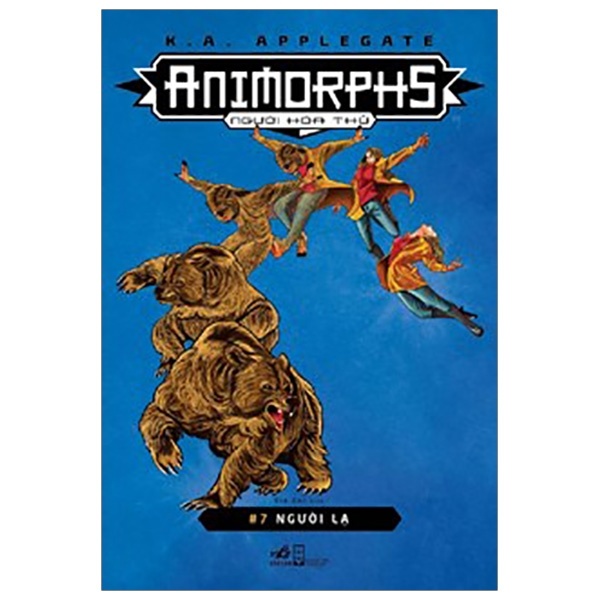 Animorphs - Người Hóa Thú - Tập 7: Người Lạ - K. A. Applegate