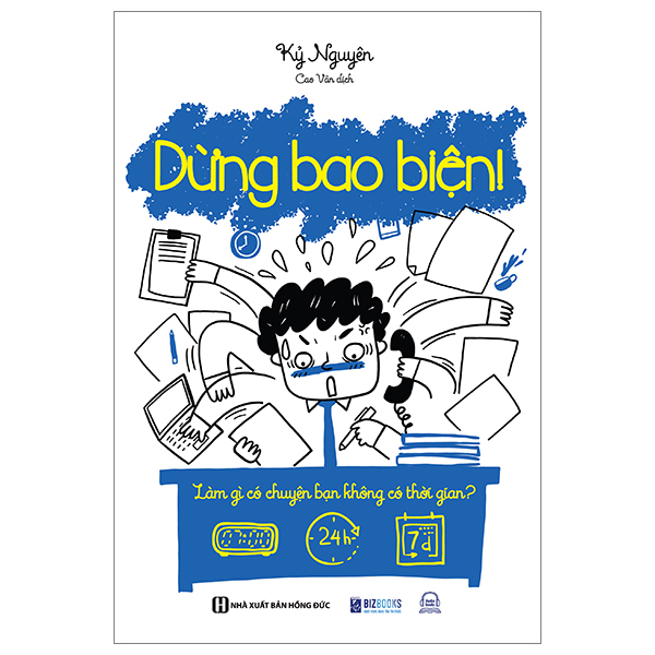 Dừng Bao Biện! - Làm Gì Có Chuyện Bạn Không Có Thời Gian - Kỷ Nguyên