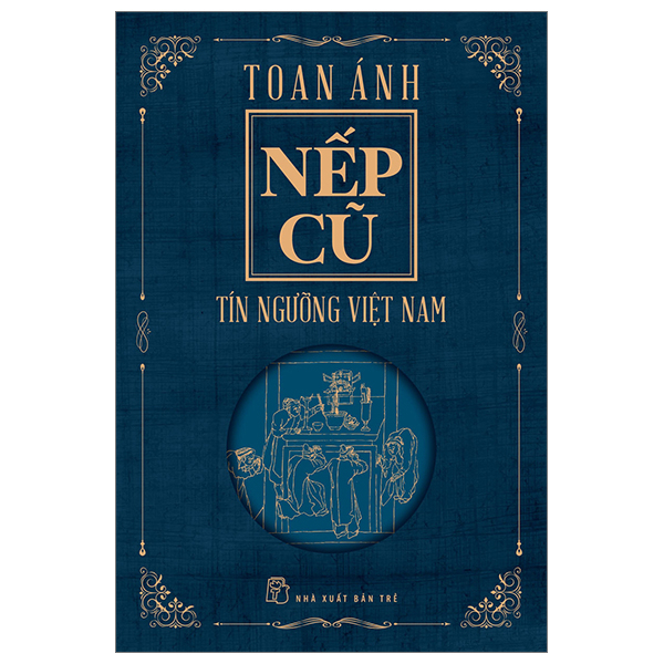 Nếp Cũ - Tín Ngưỡng Việt Nam - Toan Ánh