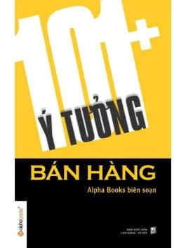 101+ Ý Tưởng Bán Hàng - Alpha Books biên soạn