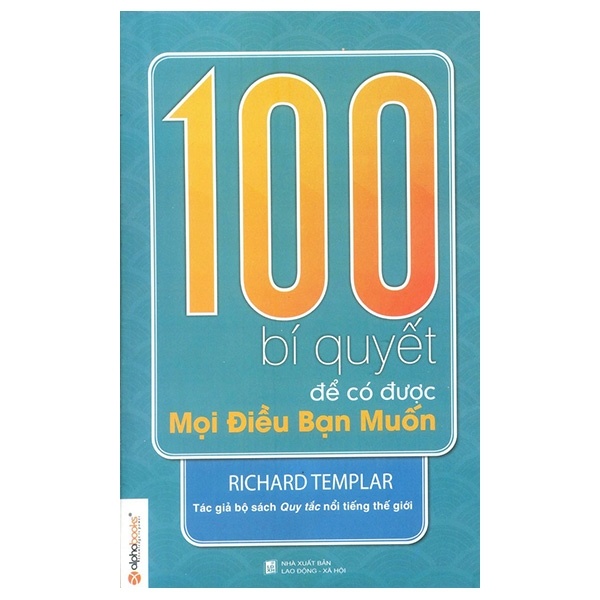 100 Bí Quyết Để Có Được Mọi Điều Bạn Muốn - Richard Templar