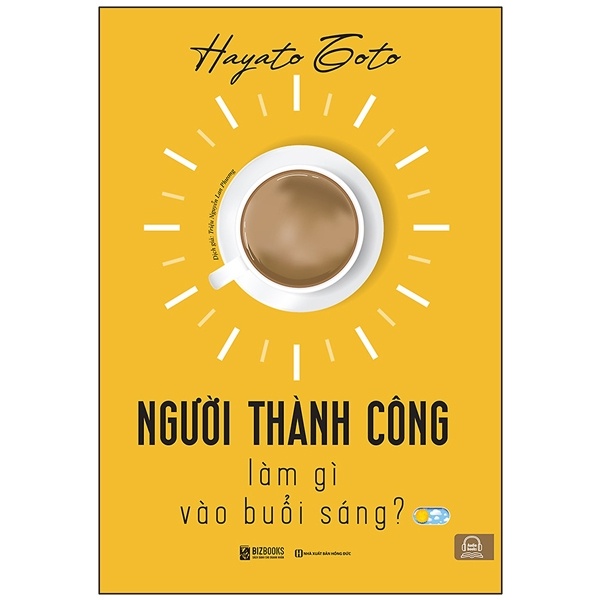 Người Thành Công Làm Gì Vào Buổi Sáng? - Hayato Goto