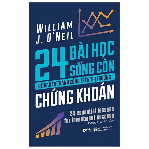 24 Bài Học Sống Còn Để Đầu Tư Thành Công Trên Thị Trường Chứng Khoán - William J. O'Neil