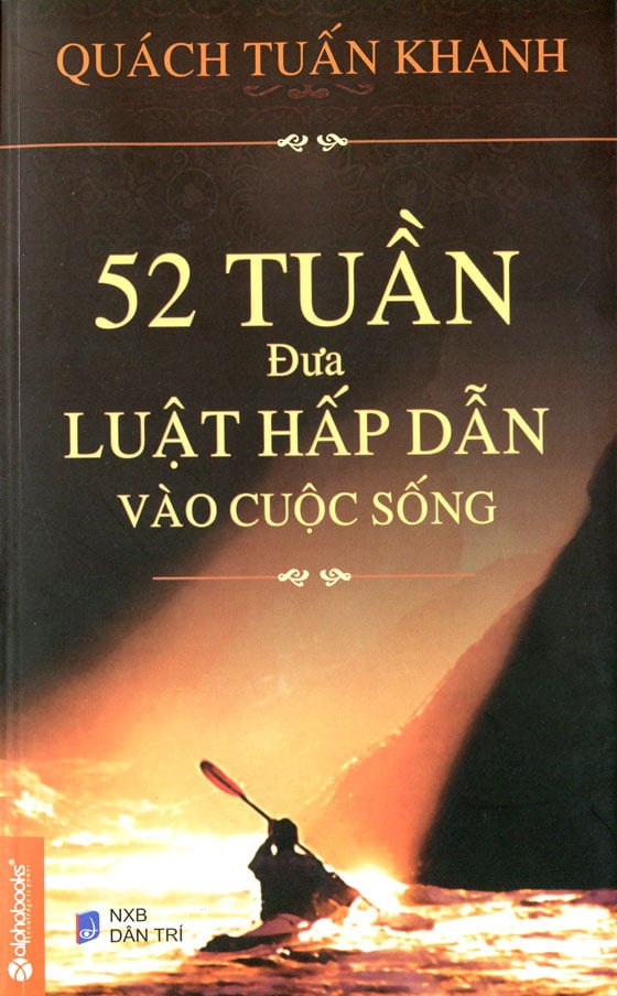 52 Tuần Đưa Luật Hấp Dẫn Vào Cuộc Sống - Quách Tuấn Khanh