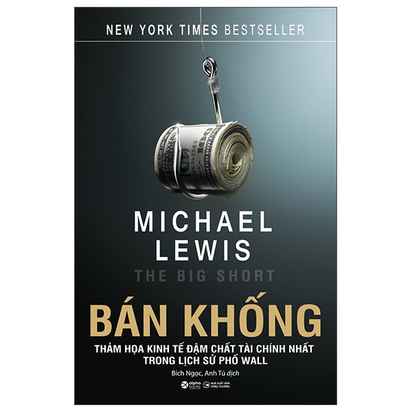 Bán Khống - Thảm Họa Kinh Tế Đậm Chất Tài Chính Nhất Trong Lịch Sử Phố Wall - Michael Lewis