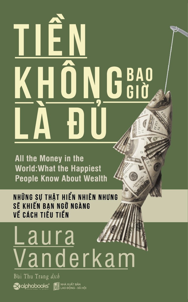 Tiền Không Bao Giờ Là Đủ - Laura Vanderkam