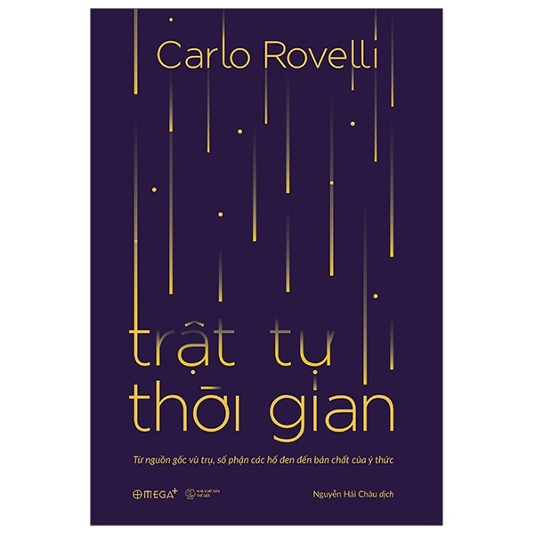 Trật Tự Thời Gian - Từ Nguồn Gốc Vũ Trụ, Số Phận Các Hố Đen Đến Bản Chất Của Ý Thức - Carlo Rovelli