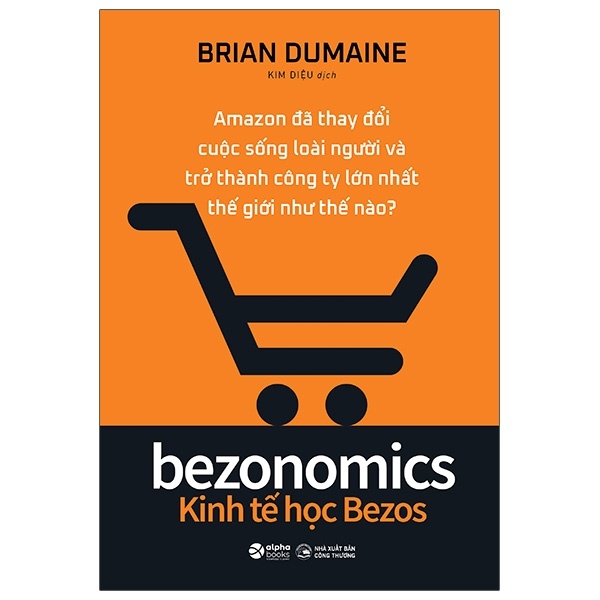 Bezonomics - Kinh Tế Học Bezos - Brian Dumaine