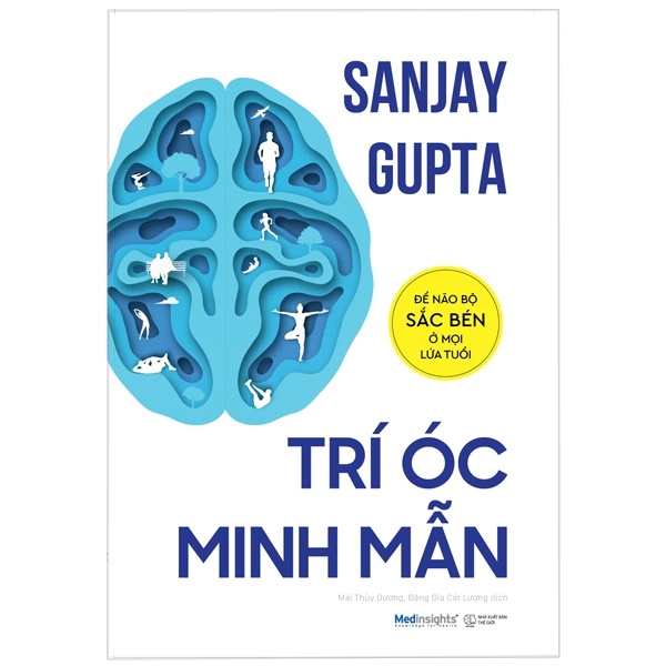 Trí Óc Minh Mẫn: Để Não Bộ Sắc Bén Ở Mọi Lứa Tuổi - Sanjay Gupta