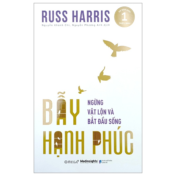 Bẫy Hạnh Phúc - Ngừng Trăn Trở Và Bắt Đầu - Russ Harris