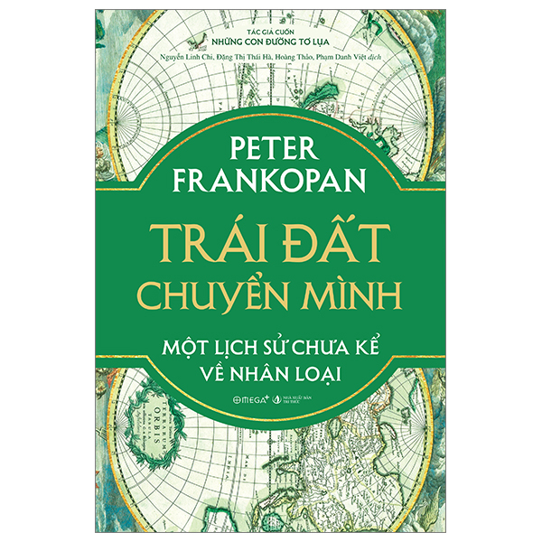 Trái Đất Chuyển Mình - Một Lịch Sử Chưa Kể Về Nhân Loại (Bìa Cứng) - Peter Frankopan