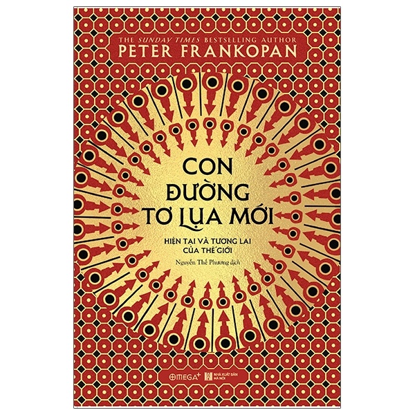 Con Đường Tơ Lụa Mới: Hiện Tại Và Tương Lai Của Thế Giới - Peter Frankopan