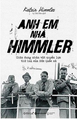 Anh Em Nhà Himmler - Chân Dung Nhân Vật Quyền Lực Thứ Hai Của Đức Quốc Xã - Katrin Himmler