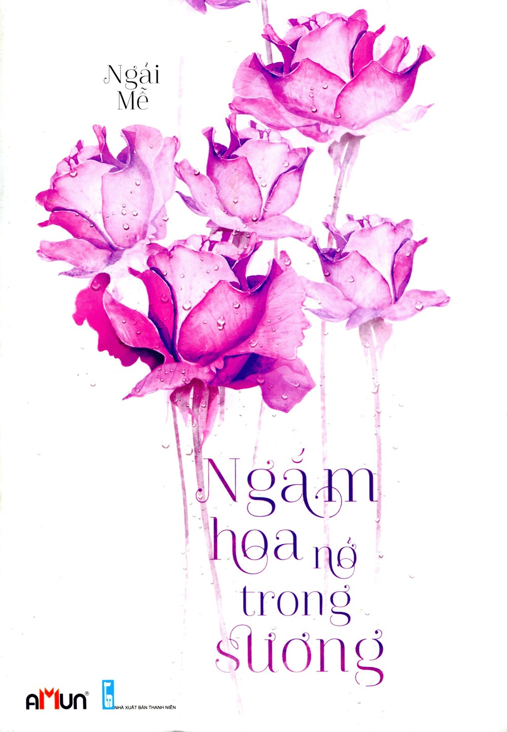 Ngắm Hoa Nở Trong Sương - Ngải Mễ