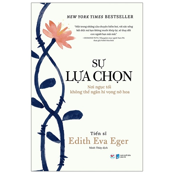 Sự Lựa Chọn - Nơi Ngục Tối Không Thể Ngăn Hi Vọng Nở Hoa - Tiến sĩ Edith Eva Eger