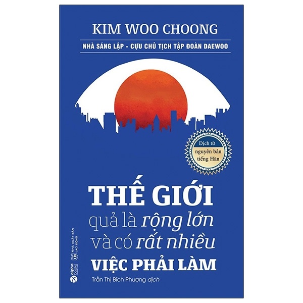 Thế Giới Quả Là Rộng Lớn Và Có Rất Nhiều Việc Phải Làm - Kim Woo Choong