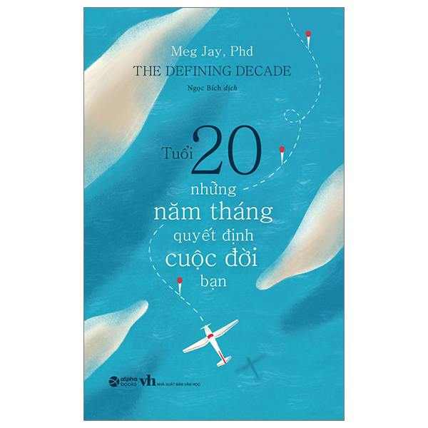 Tuổi 20 - Những Năm Tháng Quyết Định Cuộc Đời Bạn - Meg Jay