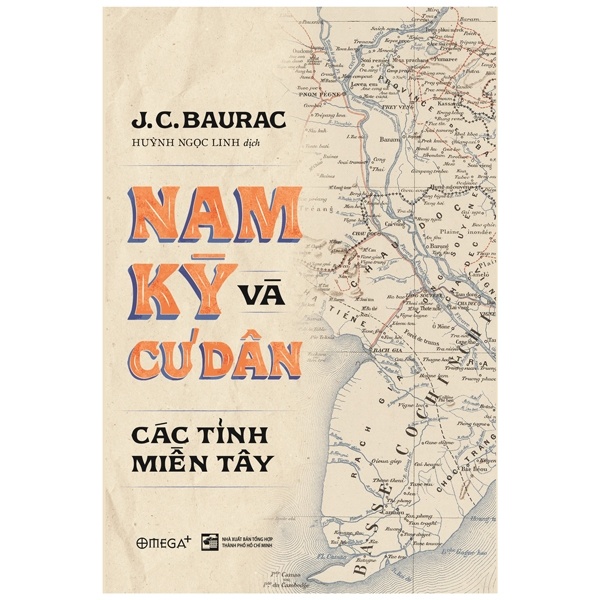 Nam Kỳ Và Cư Dân Các Tỉnh Miền Tây (Bìa Cứng) - J. C. Baurac