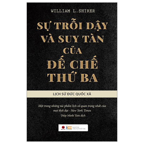 Sự Trỗi Dậy Và Suy Tàn Của Đế Chế Thứ Ba - Lịch Sử Đức Quốc Xã (Bìa Cứng) - William L. Shirer