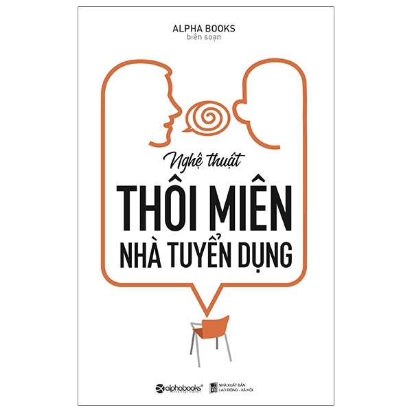 Nghệ Thuật Thôi Miên Nhà Tuyển Dụng - Alpha Books biên soạn