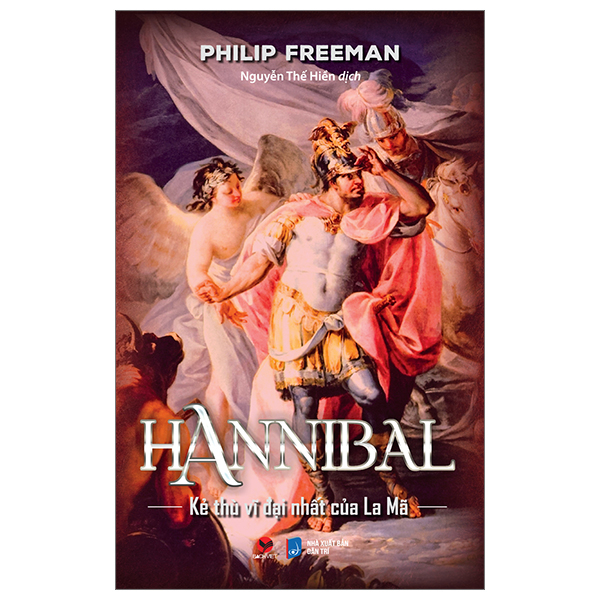 Hannibal - Kẻ Thù Vĩ Đại Nhất Của La Mã (Bìa Cứng) - Philip Freeman