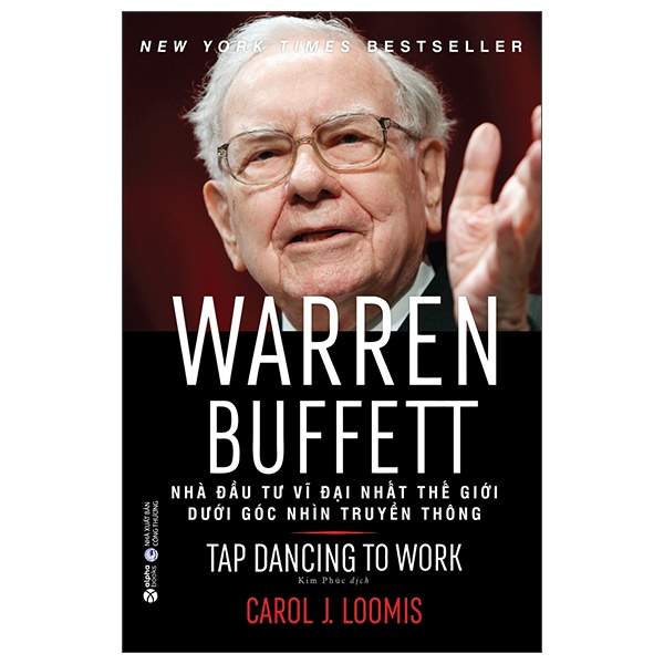 Warren Buffett - Nhà Đầu Tư Vĩ Đại Nhất Thế Giới Dưới Góc Nhìn Truyền Thông - Carol J. Loomis