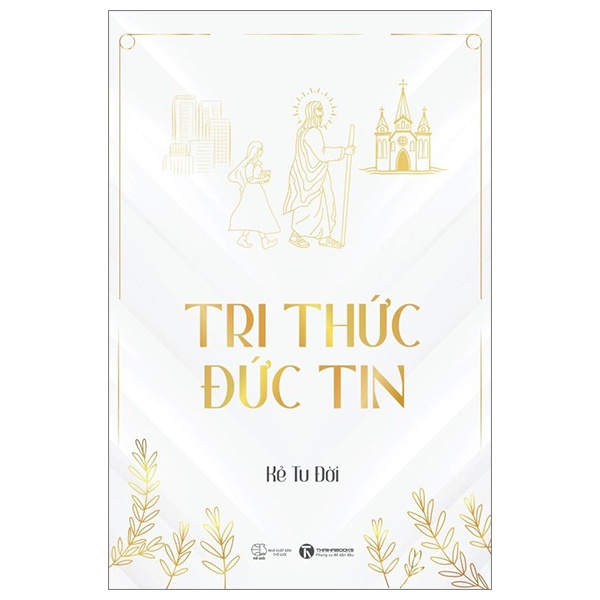 Tri Thức - Đức Tin - Kẻ Tu Đời