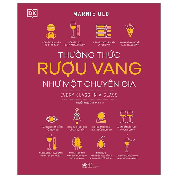 Thưởng Thức Rượu Vang Như Một Chuyên Gia (Bìa Cứng) - Marnie Old, DK