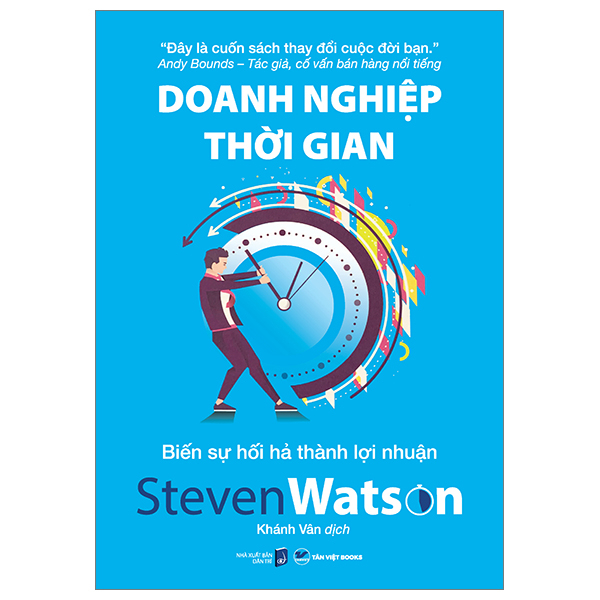 Doanh Nghiệp Thời Gian - Biến Sự Hối Hả Thành Lợi Nhuận - Steven Watson