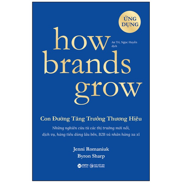 How Brands Grow - Con Đường Tăng Trưởng Thương Hiệu - Ứng Dụng - Byron Sharp