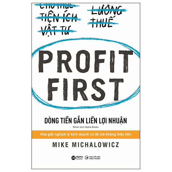 Profit First - Dòng Tiền Gắn Liền Lợi Nhuận - Mike Michalowicz