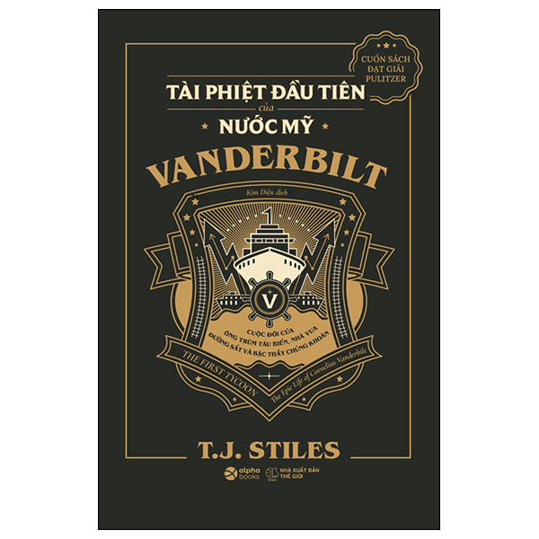 The First Tycoon - Tài Phiệt Đầu Tiên Của Nước Mỹ Vanderbilt (Bìa Cứng) - T. J. Stiles