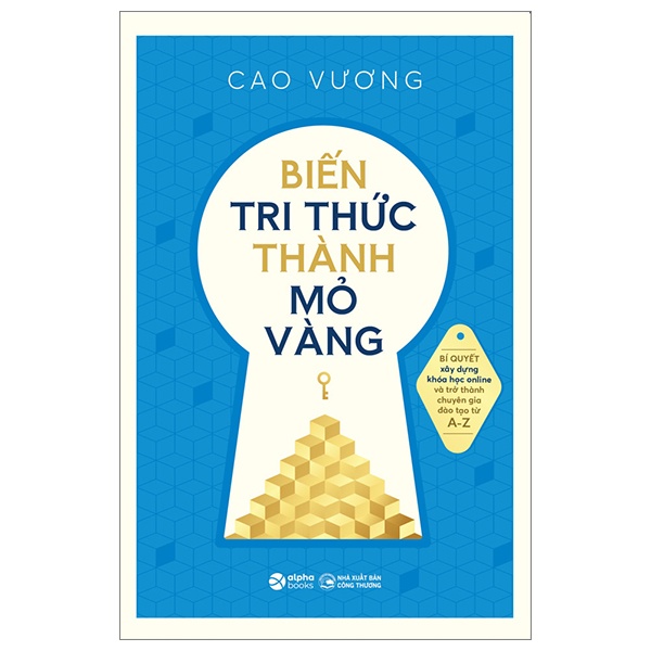 Biến Tri Thức Thành Mỏ Vàng - Cao Vương