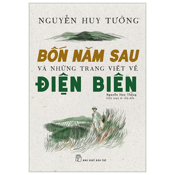 Bốn Năm Sau Và Những Trang Viết Về Điện Biên - Nguyễn Huy Tưởng