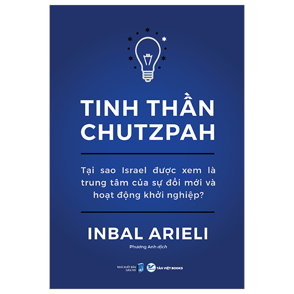 Tinh Thần Chutzpah - Tại Sao Israel Được Xem Là Trung Tâm Của Sự Đổi Mới Và Hoạt Động Khởi Nghiệp? - Inbal Arieli