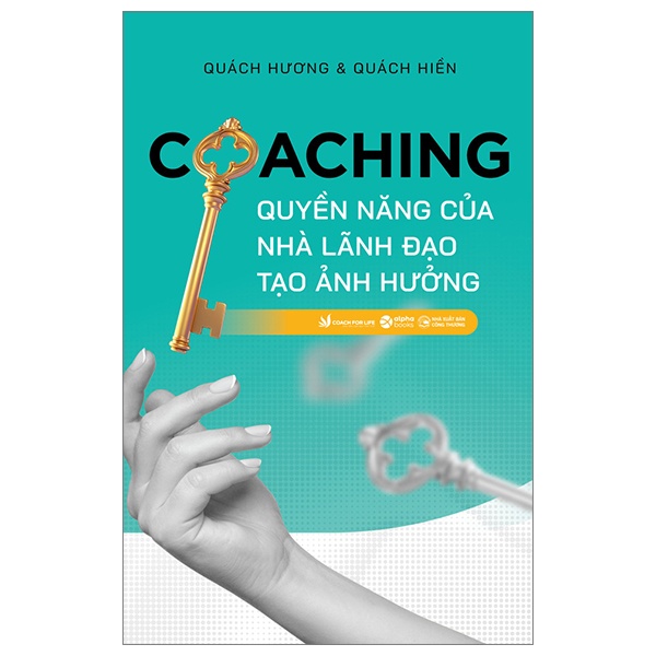 Coaching - Quyền Năng Của Nhà Lãnh Đạo - Quách Hương, Quách Hiến