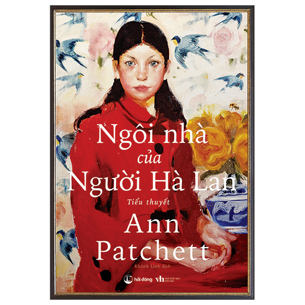 Ngôi Nhà Của Người Hà Lan - Ann Patchett