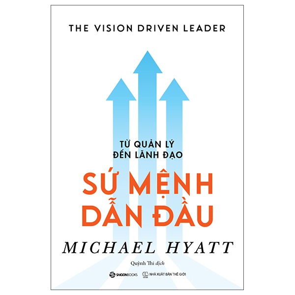 Từ Quản Lý Đến Lãnh Đạo - Sứ Mệnh Dẫn Đầu - Michael Hyatt