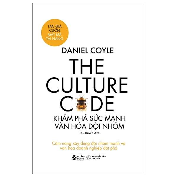 The Culture Code - Khám Phá Sức Mạnh Văn Hóa Đội Nhóm - Daniel Coyle