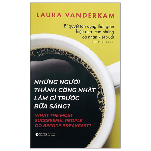 Những Người Thành Công Nhất Làm Gì Trước Bữa Sáng? - Laura Vanderkam