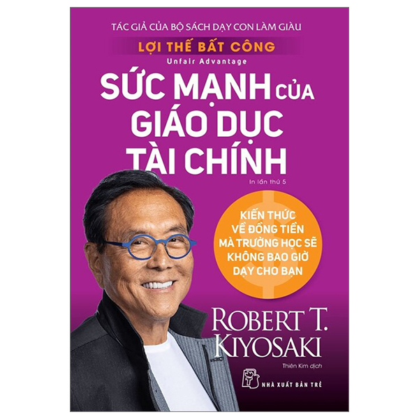 Lợi Thế Bất Công - Sức Mạnh Của Giáo Dục Tài Chính - Robert T. Kiyosaki