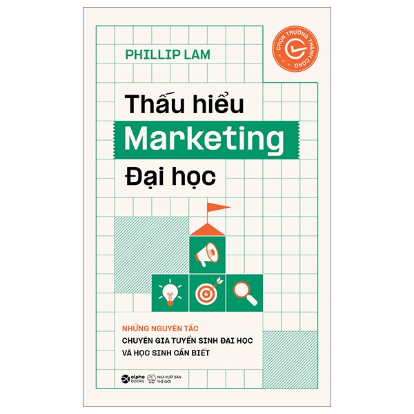 Thấu Hiểu Marketing Đại Học - Phillip Lam